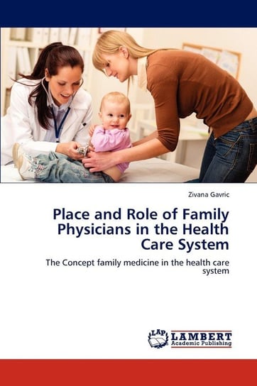 Place and Role of Family Physicians in the Health Care System Gavric Zivana