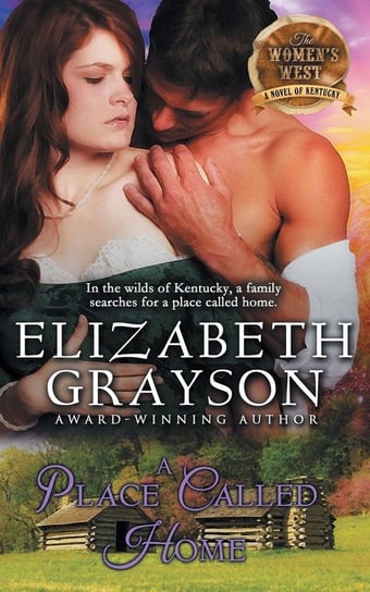 Place Called Home (The Women's West Series, Book 3) Grayson Elizabeth