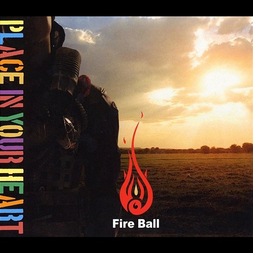 Place In Your Heart Fire Ball