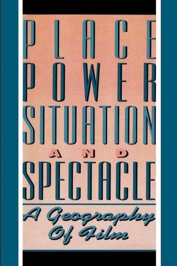 Place, Power, Situation and Spectacle Aitken Stuart C.