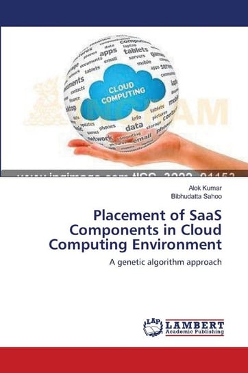 Placement of SaaS Components in Cloud Computing Environment kumar alok