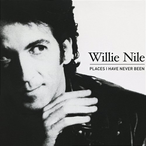 Places I Have Never Been Willie Nile