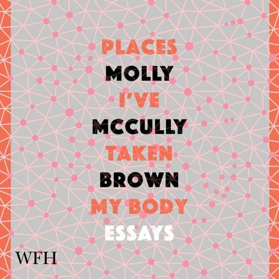 Places I've Taken My Body Molly McCully Brown