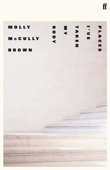 Places Ive Taken My Body Molly McCully Brown