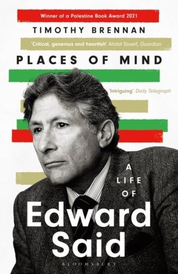 Places of Mind: A Life of Edward Said Timothy Brennan