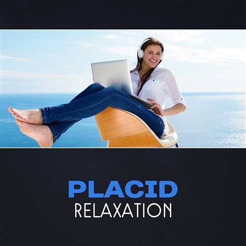 Placid Relaxation - Instantly Stress Relief, Get Rid of Negative Energy, New Age Background, Renew Emotional Healing Intrumental Academy