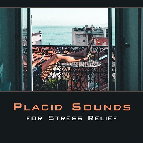 Placid Sounds for Stress Relief Restful Music Consort