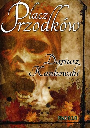 Płacz przodków Kankowski Dariusz