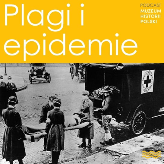 Plagi i epidemie - Podcast historyczny. Muzeum Historii Polski - podcast Muzeum Historii Polski