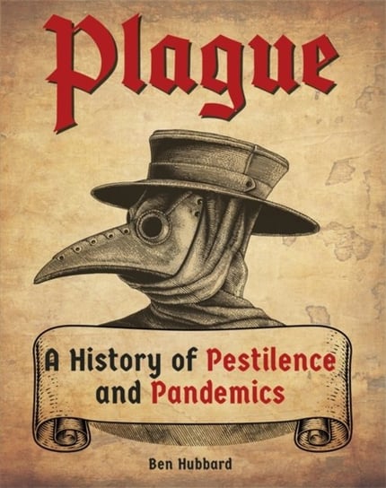Plague: A History of Pestilence and Pandemics Hubbard Ben