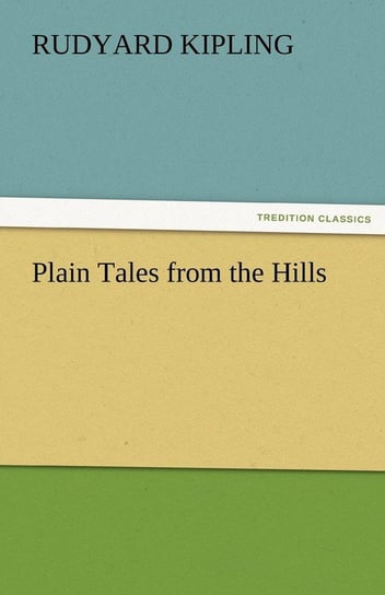 Plain Tales from the Hills Kipling Rudyard