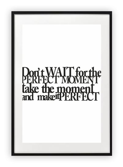 Plakat 18x24 cm Don't wait for the perfect moment WZORY Printonia