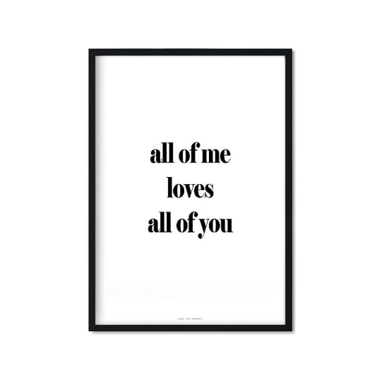 Plakat All of me loves all of you, 30x40 cm Love The Journey