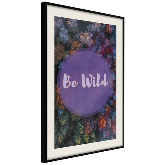 Plakat - Be wild [Poster] ARTGEIST