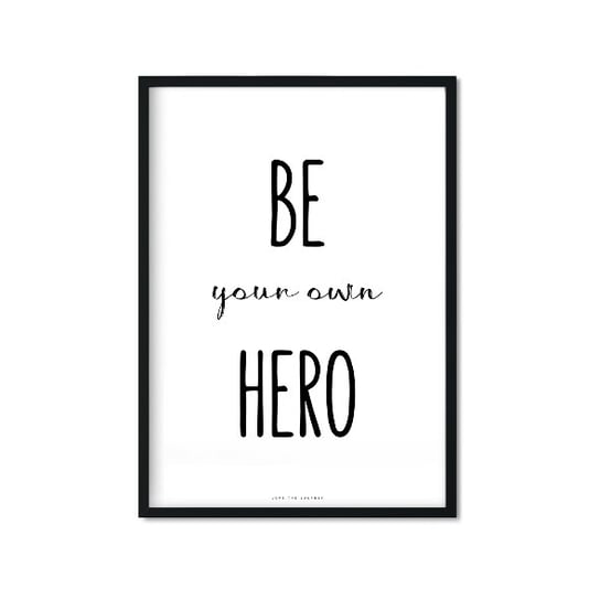 Plakat Be Your Own Hero, biało-czarny, 40x50 cm Love The Journey