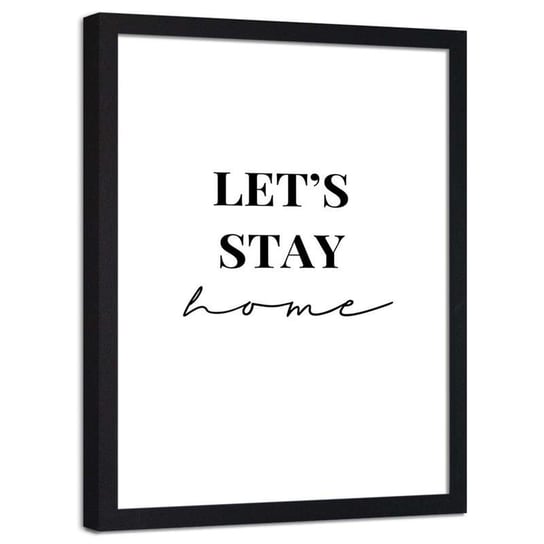 Plakat dekoracyjny w ramie czarnej FEEBY Let's stay home, 21x30 cm Feeby