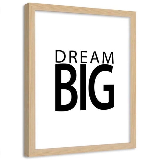 Plakat dekoracyjny w ramie naturalnej FEEBY Dream Big, 40x50 cm Feeby