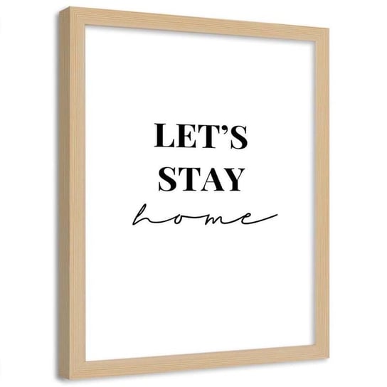 Plakat dekoracyjny w ramie naturalnej FEEBY Napis na białym tle Let's stay home, 13x18 cm Feeby