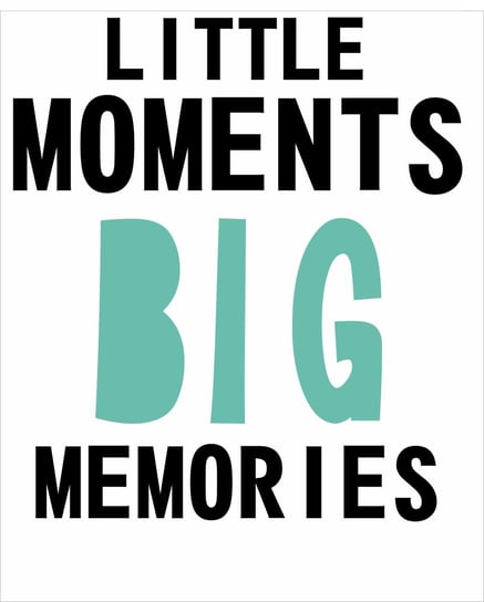 Plakat dla dzieci E-DRUK, Little Moments Big Memories e-druk