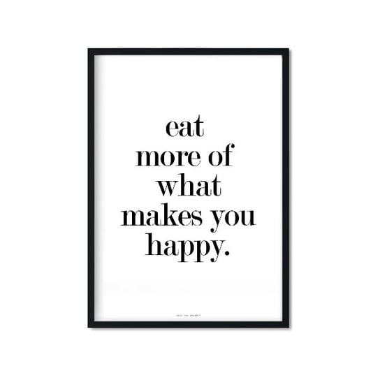 Plakat Eat more of what makes you happy II, 29,7x42 cm Love The Journey