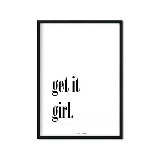 Plakat Get it girl., biało-czarny, 50x70 cm Love The Journey