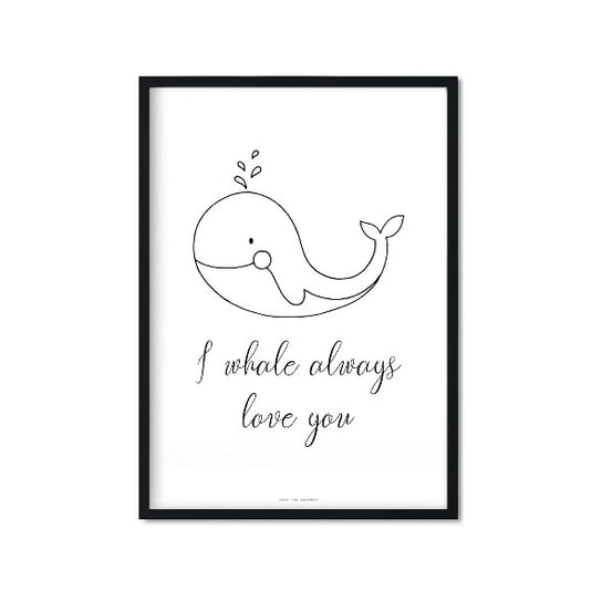 Plakat I Whale Always Love You, 21x29,7 cm Love The Journey