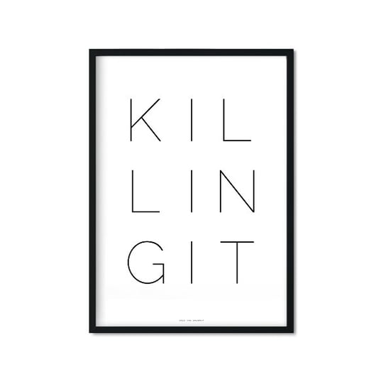 Plakat Killing It, 21x29,7 cm Love The Journey