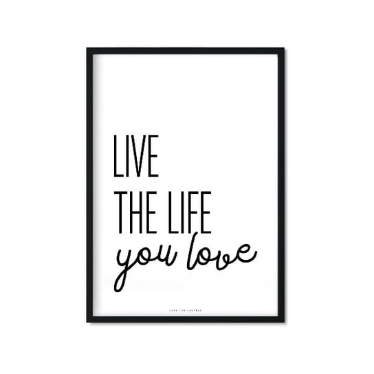 Plakat Live The Life You Love, biało-czarny, 50x70 cm Love The Journey