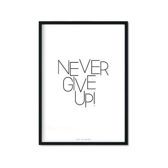 Plakat Never Give Up, biało-czarny, 30x40 cm Love The Journey