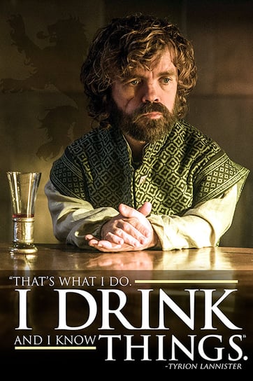 Plakat PYRAMID INTERNATIONAL, Game Of Thrones Tyrion - I Drink And I Know Thing, 61x91 cm Pyramid International