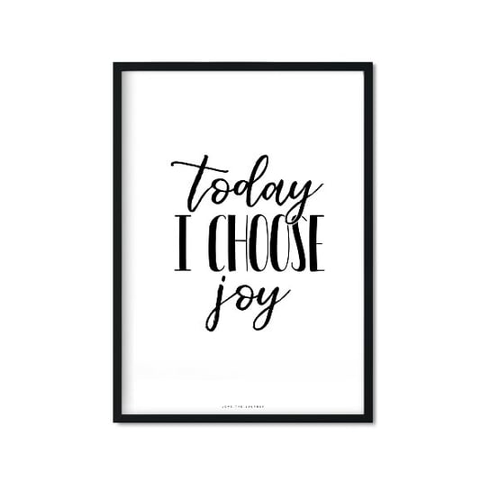Plakat Today I choose joy, 21x29,7 cm Love The Journey
