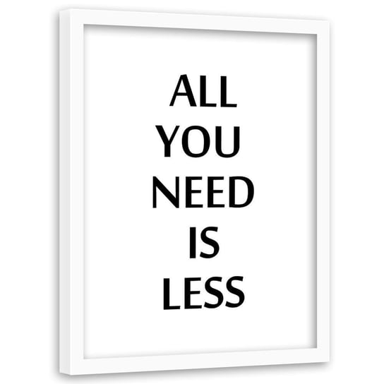 Plakat w ramie białej FEEBY Motywacyjny, all you need, 40x60 cm Feeby