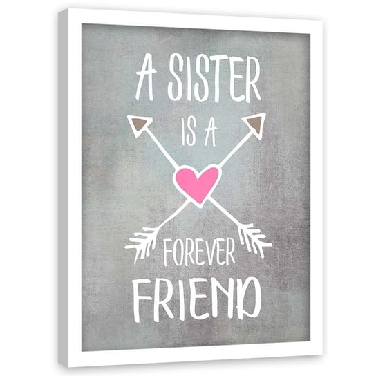 Plakat w ramie białej, Siostra jest najlepszą przyjaciółką - 70x100 Feeby