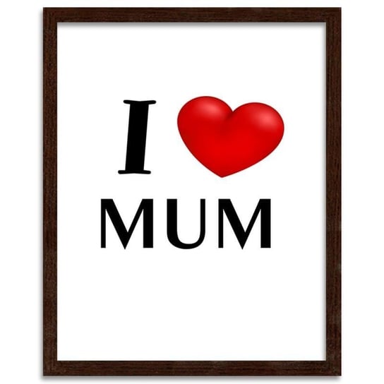 Plakat w ramie brązowej FEEBY I Love Mum, 70x100 cm Feeby