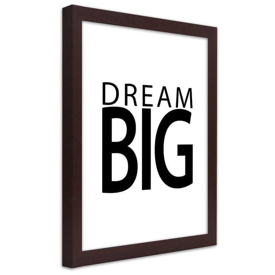 Plakat w ramie brązowej, Napis Miej wielkie marzenia 30x45 Feeby