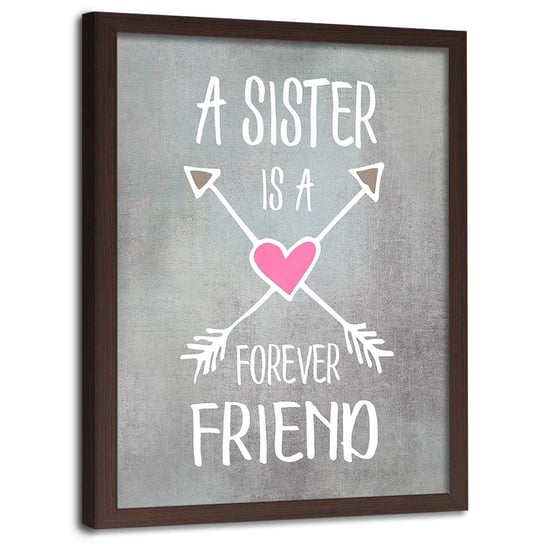 Plakat w ramie brązowej, Siostra jest najlepszą przyjaciółką - 50x70 Feeby