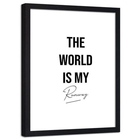 Plakat w ramie czarnej Feeby, Cytat The world is my runway 21x30 cm Feeby