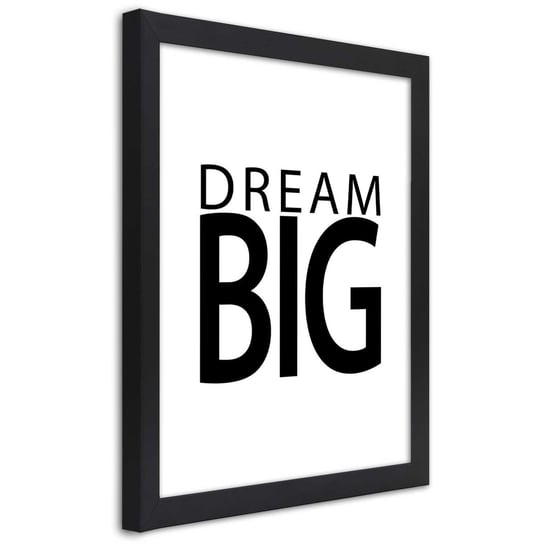 Plakat w ramie czarnej, Napis Miej wielkie marzenia 30x45 Feeby