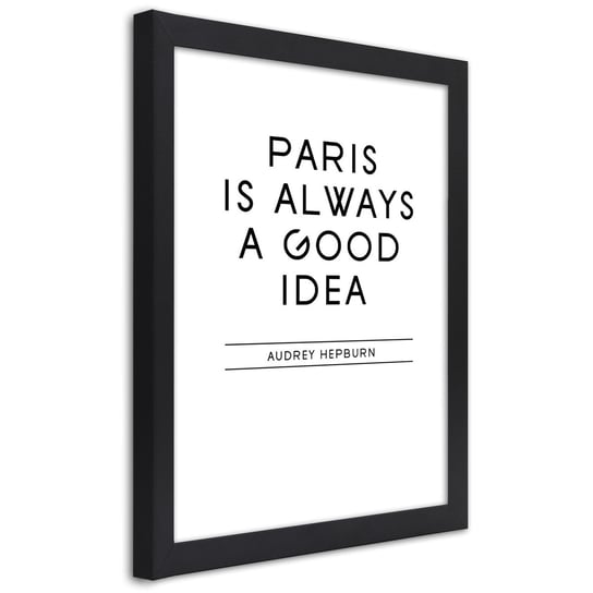 Plakat w ramie czarnej, Napis Paryż to zawsze dobry pomysł 30x45 Feeby
