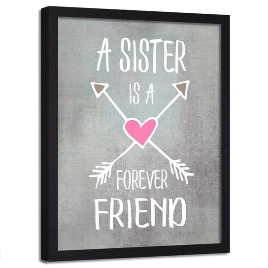 Plakat w ramie czarnej, Siostra jest najlepszą przyjaciółką - 70x100 Feeby