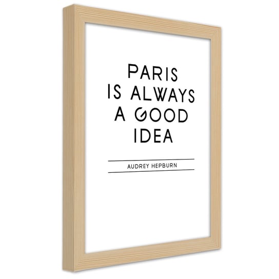Plakat w ramie naturalnej, Napis Paryż to zawsze dobry pomysł 30x45 Feeby