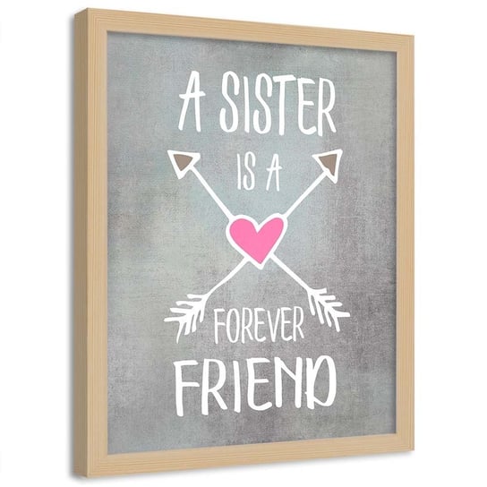 Plakat w ramie naturalnej, Siostra jest najlepszą przyjaciółką - 40x60 Feeby