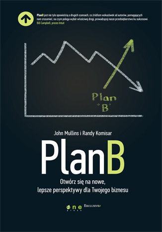 Plan B. Otwórz się na nowe, lepsze perspektywy dla Twojego biznesu Mullins John, Komisar Randy