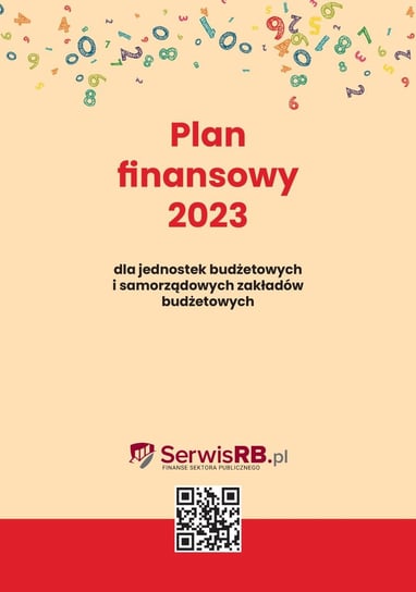 Plan finansowy 2023 dla jednostek budżetowych i samorządowych zakładów budżetowych Opracowanie zbiorowe