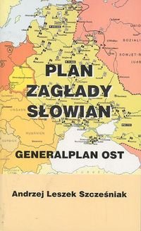 Plan Zagłady Słowian Szcześniak Andrzej Leszek