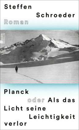 Planck oder Als das Licht seine Leichtigkeit verlor Rowohlt, Berlin