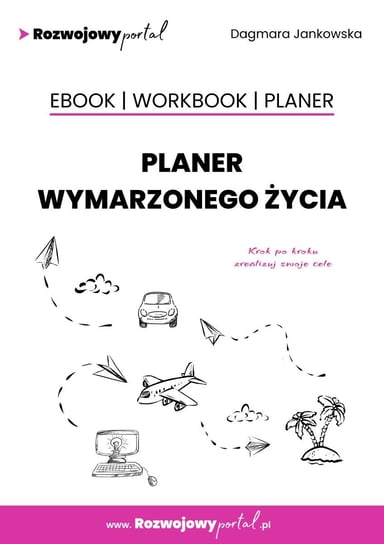 Planer wymarzonego życia. Ebook. Workbook. Planer Dagmara Jankowska