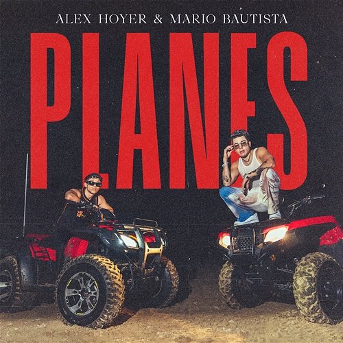 Planes Alex Hoyer, Mario Bautista