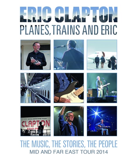 Planes Trains and Eric. Mid And Far East Tour 2014 Clapton Eric