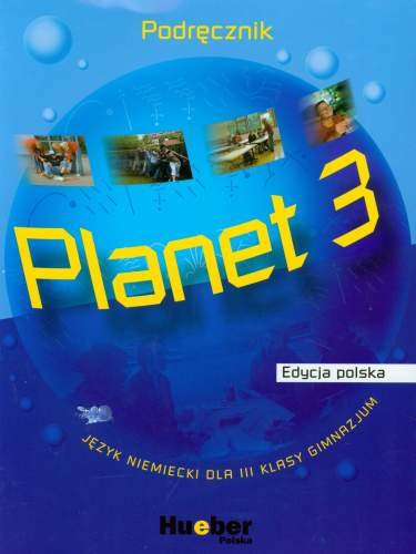 Planet 3. Język niemiecki. Podręcznik dla klasy 3 gimnazjum Opracowanie zbiorowe